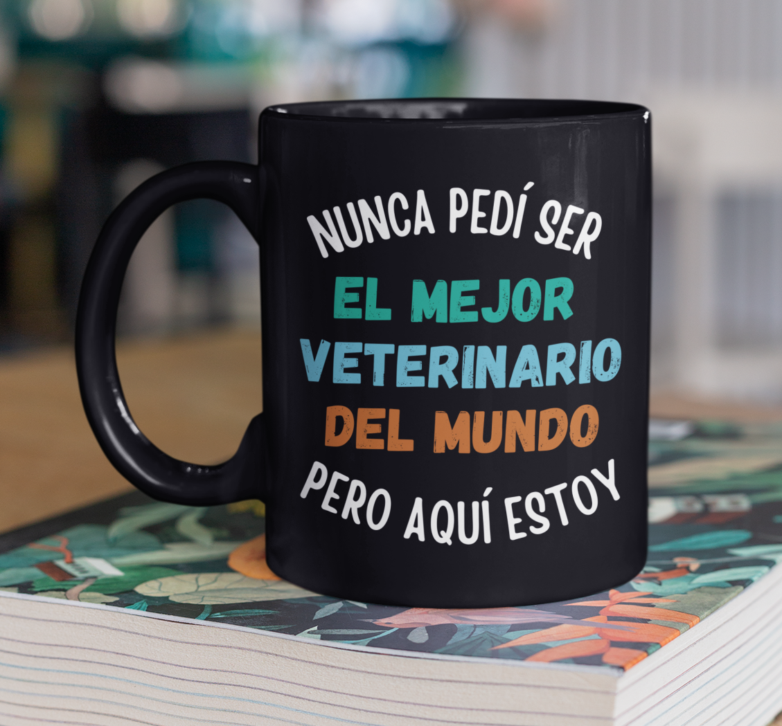 Taza Nunca Pedí ser el Mejor Veterinario del Mundo pero aquí estoy - Taza para Veterinario